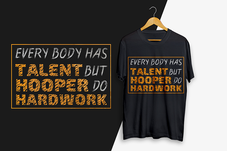 Every body has talent but hooper do hardwork t-shirt design