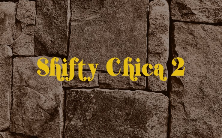 Shifty Chica 2