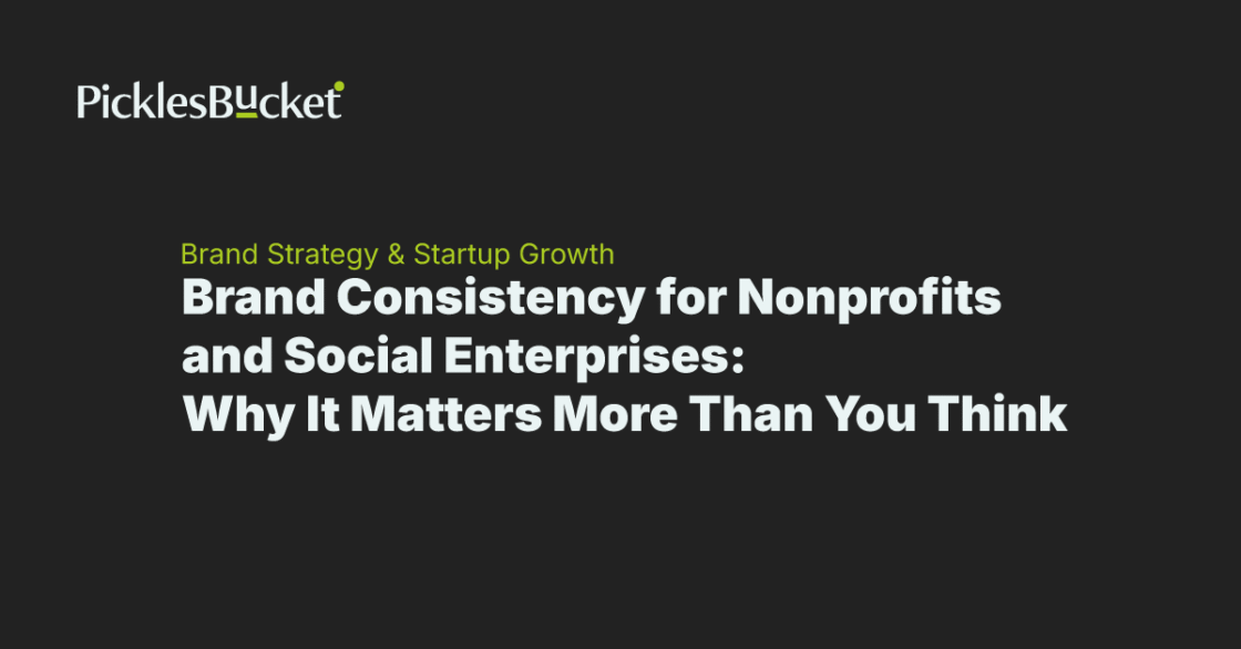 Brand Consistency for Nonprofits and Social Enterprises: Why It Matters More Than You Think