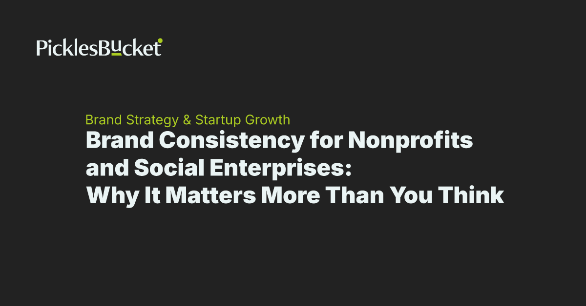 Brand Consistency for Nonprofits and Social Enterprises: Why It Matters More Than You Think