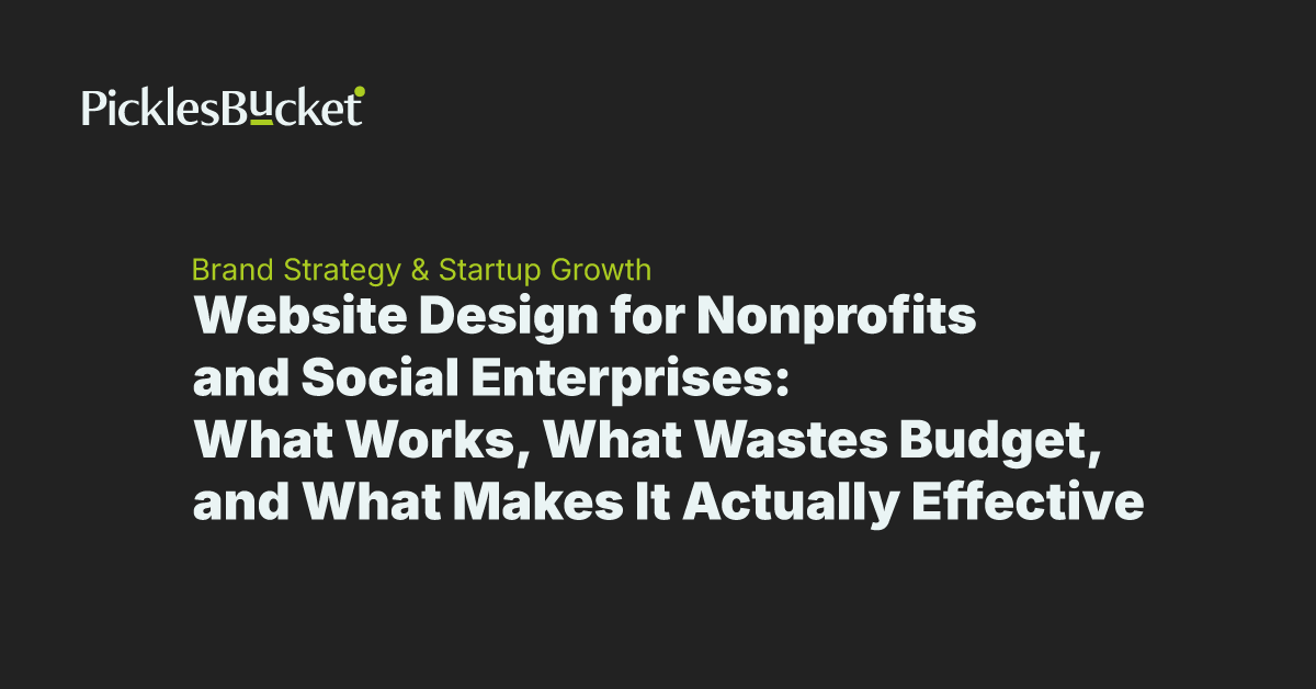 Website Design for Nonprofits and Social Enterprises: What Works, What Wastes Budget, and What Makes It Actually Effective