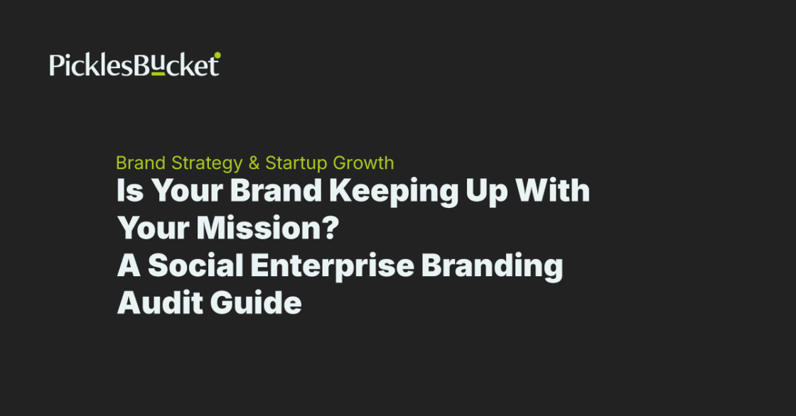 Is Your Brand Keeping Up With Your Mission? A Social Enterprise Branding Audit Guide