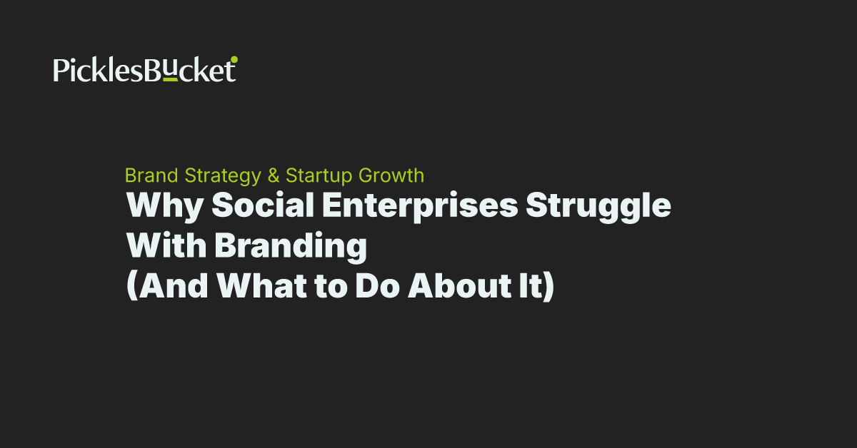 Why Social Enterprises Struggle With Branding (And What to Do About It)