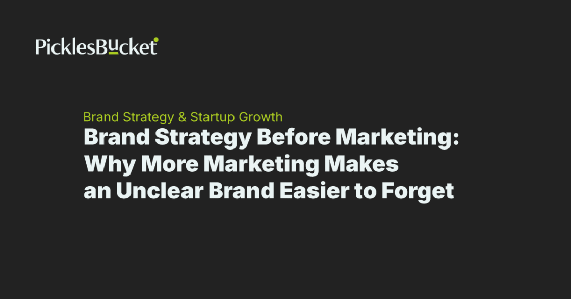 Brand Strategy Before Marketing: Why More Marketing Makes an Unclear Brand Easier to Forget